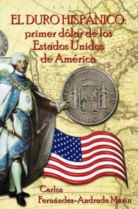 El Peso Hispano (Real de a ocho): el primer dólar de los Estados Unidos de América